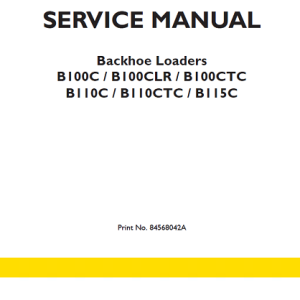 New Holland B100C/CLR/CTC, B110C/CTC, B115C Loaders Service Manual