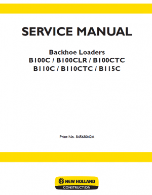 New Holland B100C/CLR/CTC, B110C/CTC, B115C Loaders Service Manual