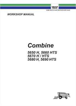 Deutz Fahr 5650 H, 5660 HTS, 5670 H, 5670 HTS, 5680 H, 5690 HTS Combine Service Manual