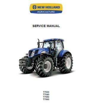 New Holland T7000,T7030 ,T7040 ,T7050, T7060 Tractors Service Manual